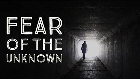The Fear of the Unknown